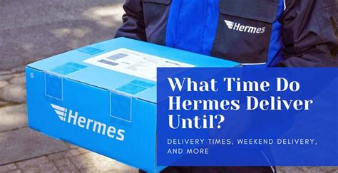 does hermes deliver on weekends|hermes delivery times saturday.